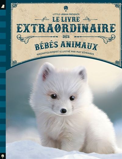 Livre : " Le livre extraordinaire des bébés animaux" - Little Urban